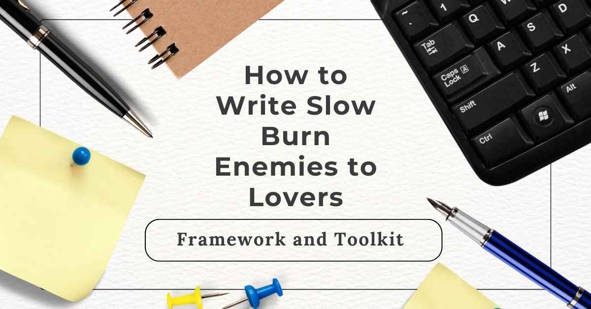 how to write slow burn enemies to lovers