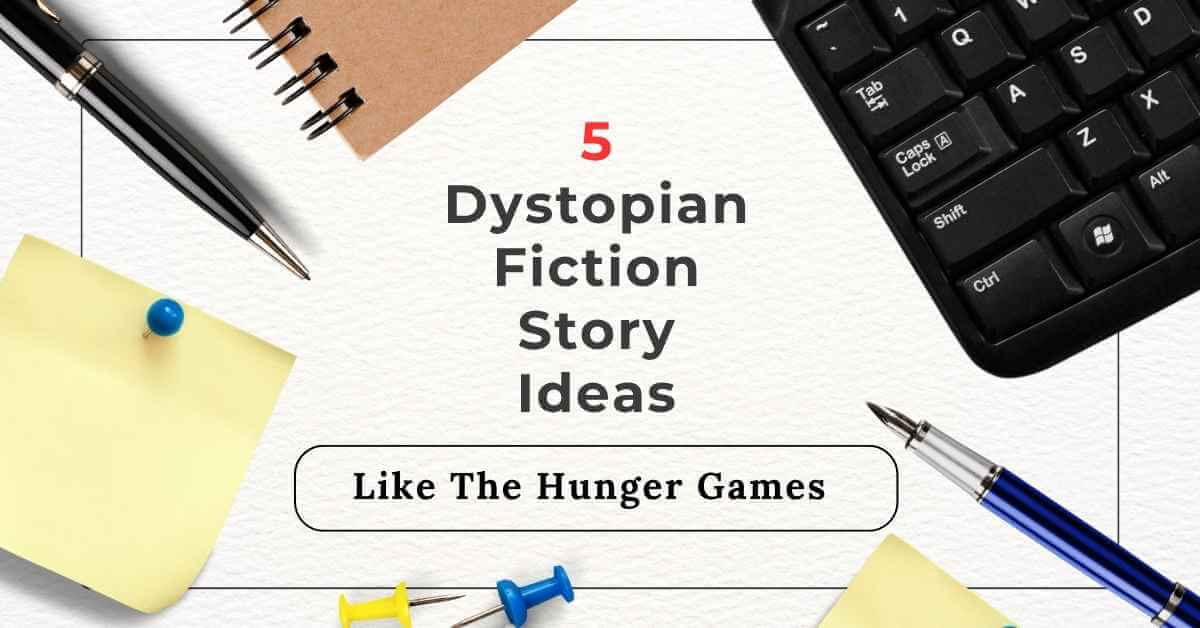Dystopian Story Ideas Like The Hunger Games
